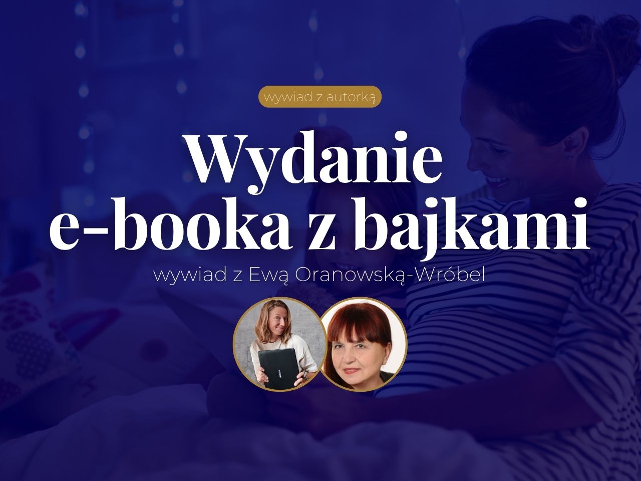 Wydanie e-booka dla dzieci – wywiad z autorka Ewą Oranowską-Wróbel